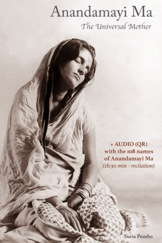 Biografie en Boodschap van Anandamayi Ma: Universele Moeder
