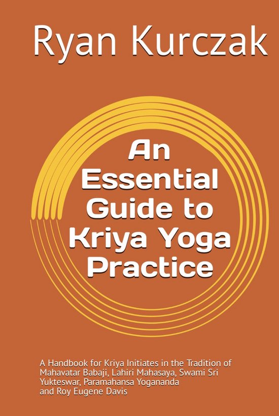 Essentiële Gids voor Kriya Yoga Beoefening: Handleiding voor Initiatie en Meditatie van Merkloos