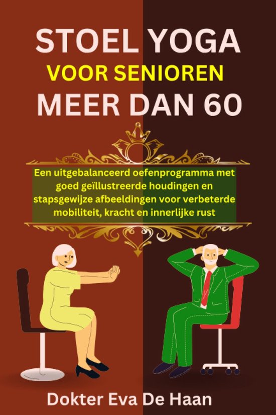 Stoelyoga Boek - Oefeningen Ouderen - Mobiliteit Verbeteren - Geïllustreerde Houdingen - 15 x 23 cm