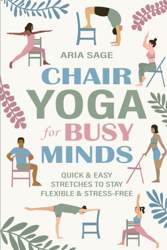 Stoelyoga Gids - Ontspanning Thuis - Stress Verminderen - Snelle Oefeningen - 22 x 15 cm
