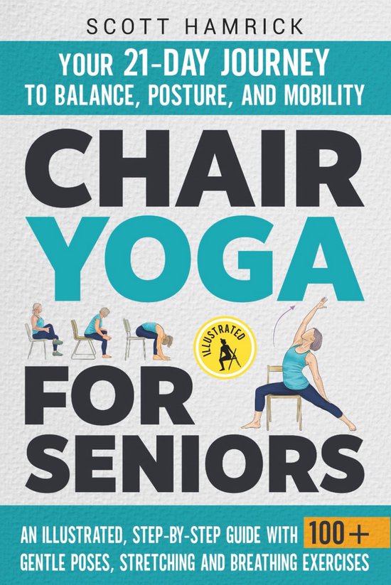 Stoelyoga voor Ouderen: 21 Dagen Programma voor Balans, Houding en Mobiliteit met Begeleide Oefeningen van Merkloos