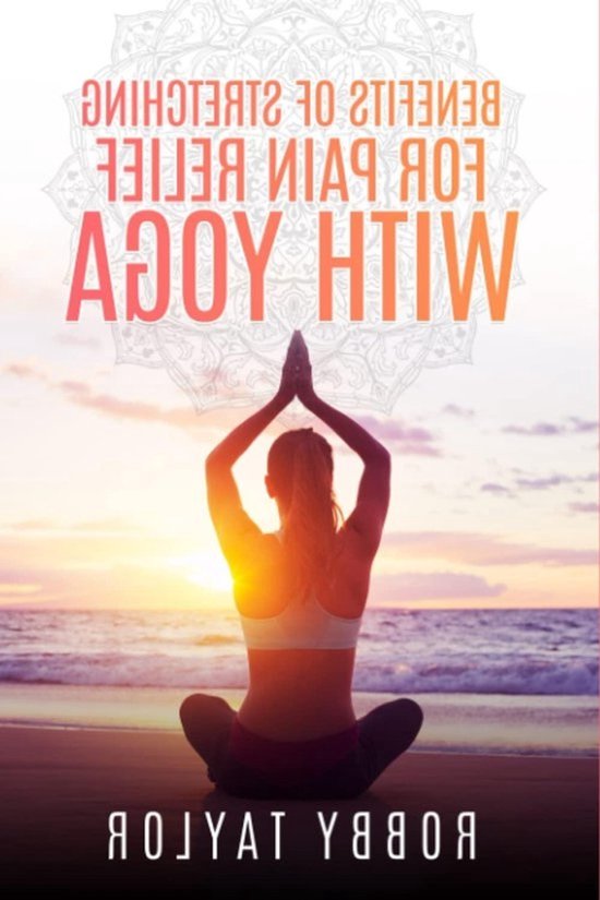Yoga Boek - Stretchen Handboek - Pijn Verlichten - Voor Beginners - 103 Pagina's - Niet Van Toepassing