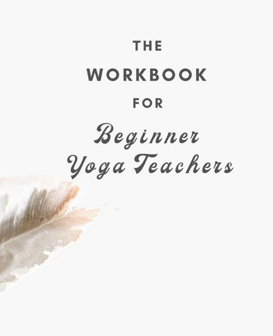 Yoga Les Gids - Docenten Werkboek - Oefenen Lesgeven - Door Yogadocent - 76 Pagina's