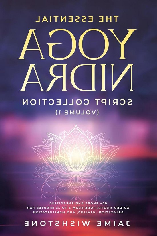Yoga Nidra Scripts - Geleide Meditaties - Diepe Ontspanning - Korte Sessies - 292 pagina's - Niet gespecificeerd
