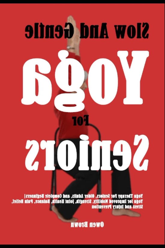 Yoga Voor Senioren - Therapie Boek - Mobiliteit Verbeteren - Zachte Oefeningen - 59 Pagina's - Niet Van Toepassing van Merkloos